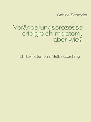 cover image of Veränderungsprozesse erfolgreich meistern, aber wie?